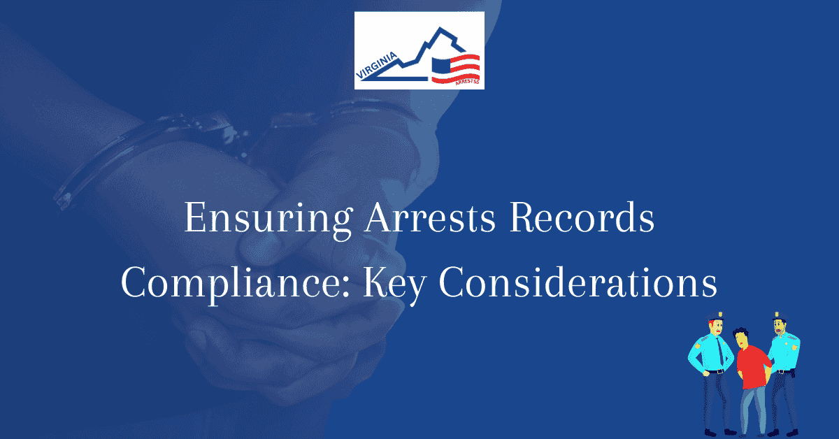 Ensuring Arrests Records Compliance Key Considerations