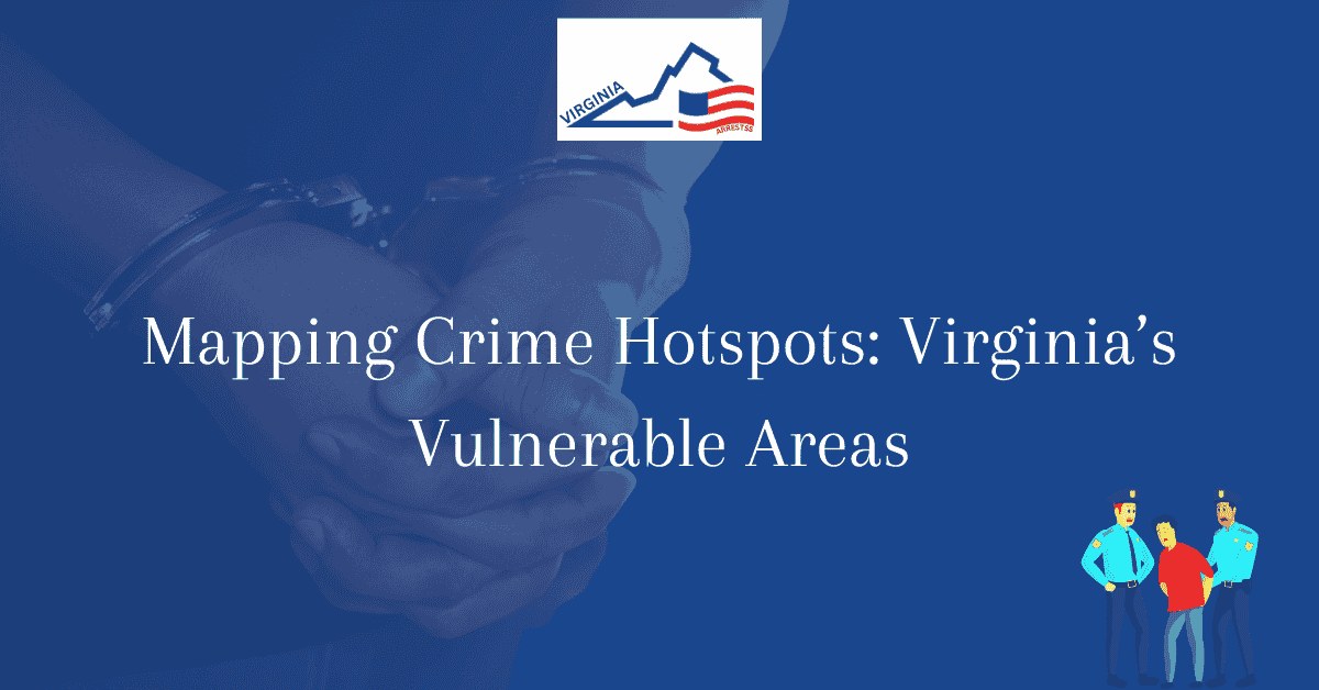 Mapping Crime Hotspots Virginias Vulnerable Areas