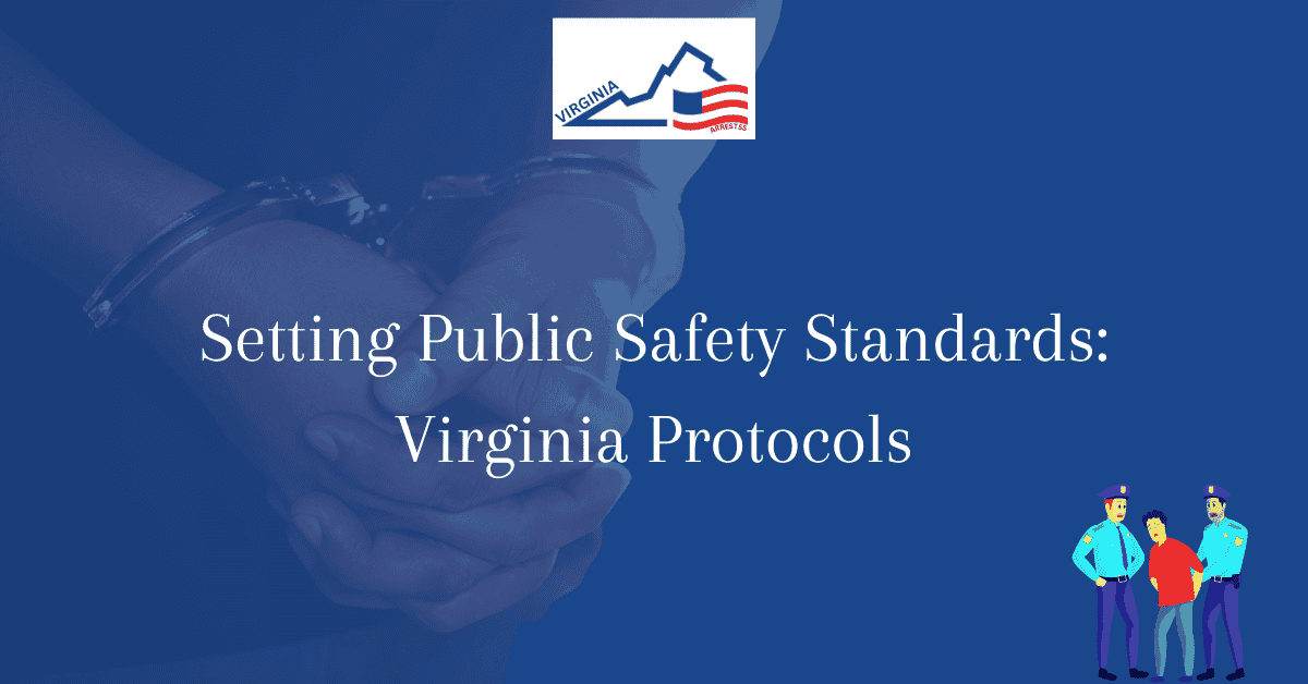 Setting Public Safety Standards Virginia Protocols