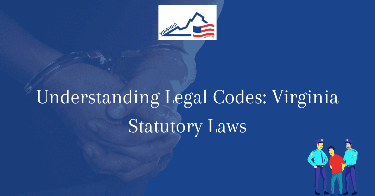 Understanding Legal Codes Virginia Statutory Laws