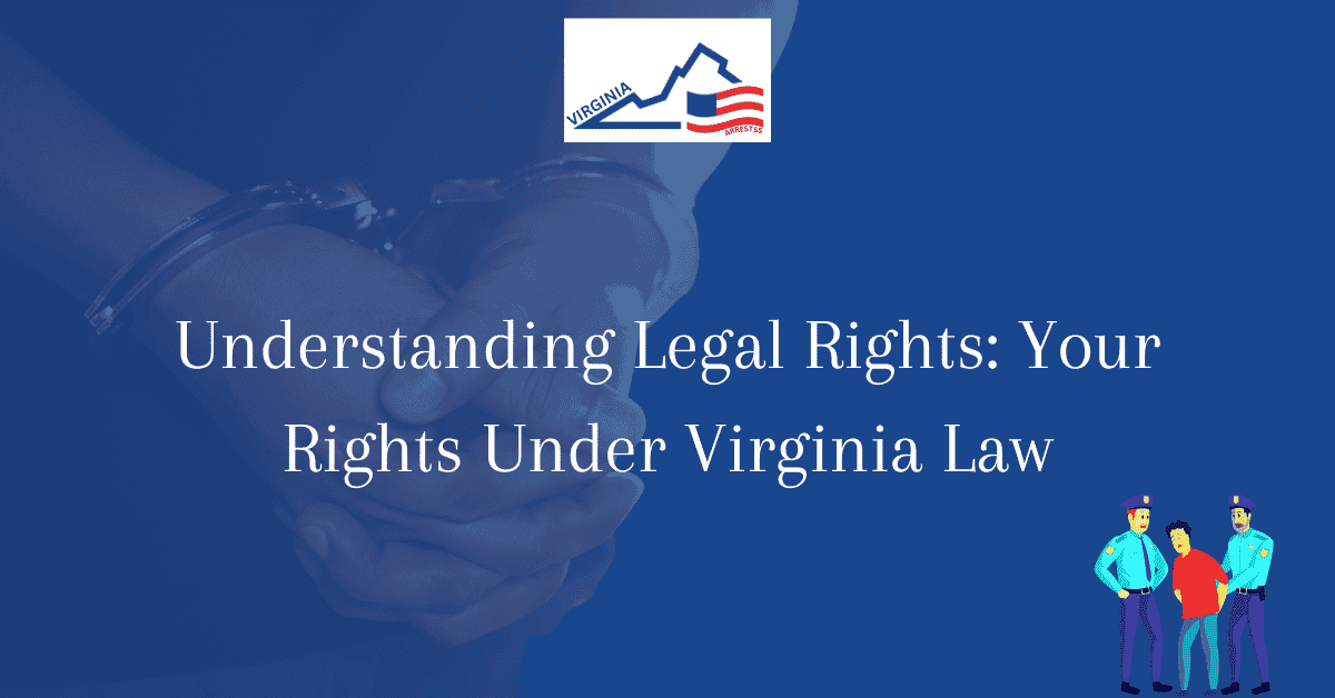 Understanding Legal Rights Your Rights Under Virginia Law